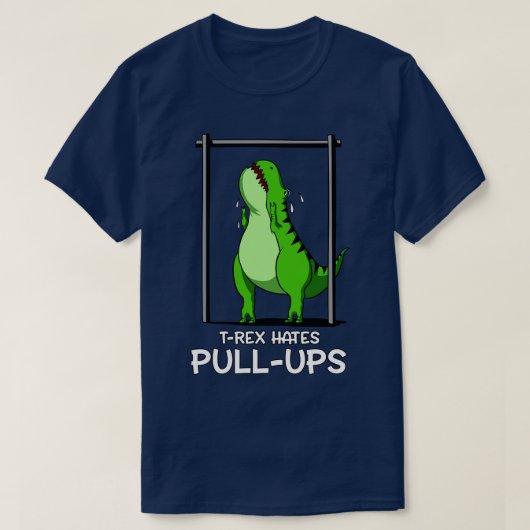 TRex haat PullUps T-shirt (Design voorkant)