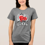 Tri-Blend Shirt: My Only Queen (grijs) Tri-Blend Shirt (Voorkant)