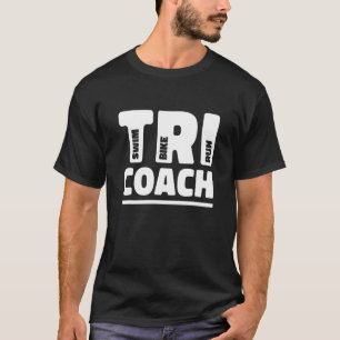 Tri Coach Graphic Run Bike Swim Triathlon Triathlo T-shirt