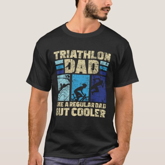 Triathlon Dad Like A Regular Dad But Cooler Triath T-shirt (Voorkant)