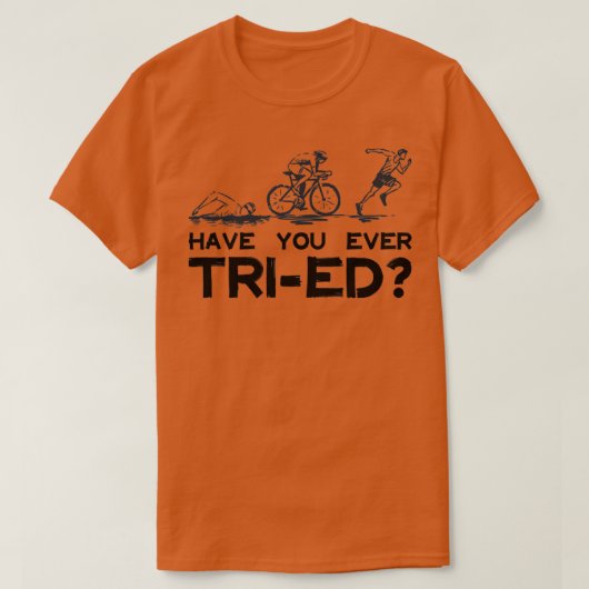 Triathlon heeft je ooit geprobeerd t-shirt (Design voorkant)