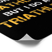 Triathlon I Don't Do Triathlons But I Do A Triathl Poster (Hoek)