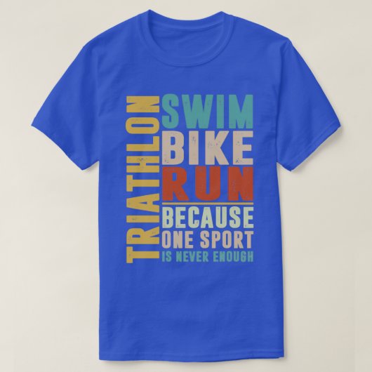 Triathlon omdat één sport nooit genoeg kleur heeft t-shirt (Design voorkant)