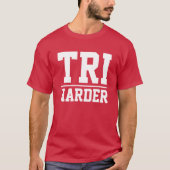 Triathlon t shirt voor triatleet - TRI harder (Voorkant)