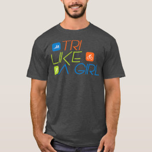 Triathlon TRI like a Girl Triathlete 2 T-shirt
