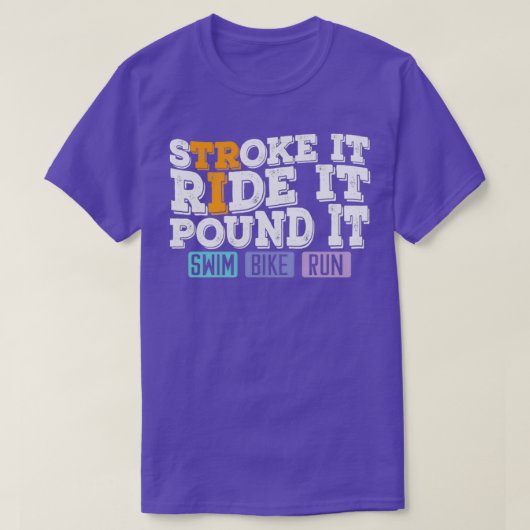 Triathlon Tri Stroke Ride Pound Swim Bike Run T-shirt (Design voorkant)