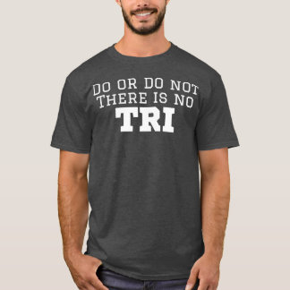 Triatleet niet proberen t-shirt