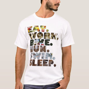 Triatlete Eat Work Bike run Swim Sleep Daily Life T-shirt