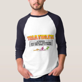 Triatlete - één sport niet genoeg t-shirt