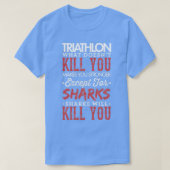 Triatlon Sharks zal je doden met Triatlete Gift T-shirt (Design voorkant)