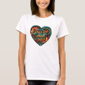 Tribal Geometric Heart This Too Shall Pass T-shirt (Voorkant)