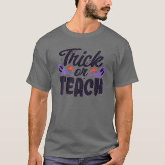 Trick or Teach - Funny Teacher Halloween Costume D T-shirt