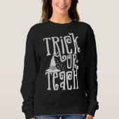 Trick or Teach Witch Pet Spooky Teacher Life Hallo Trui (Voorkant)