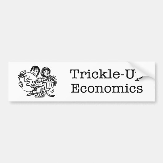 Trickle-up Economics Bumpersticker (Voorkant)