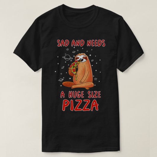 Triest en heeft een enorme pizza nodig t-shirt (Design voorkant)
