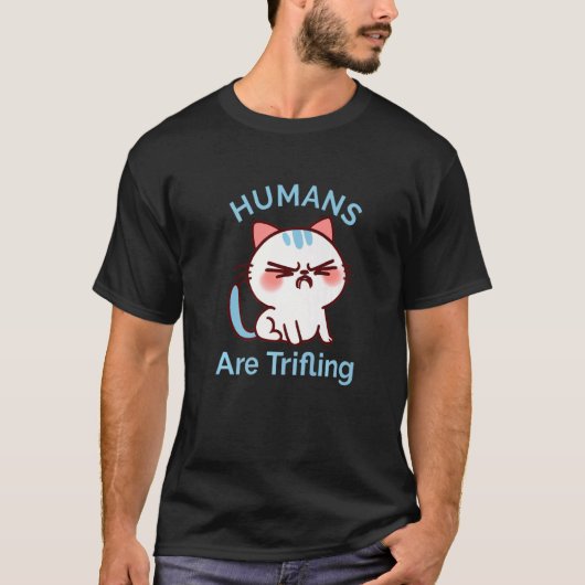 Trifling Humans Angry Cat Worthless Sneaky Rotten  T-shirt (Voorkant)