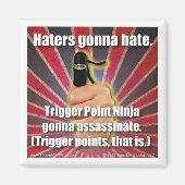 Trigger Point Ninja ® Haters gaan haten magneet (Voorkant)