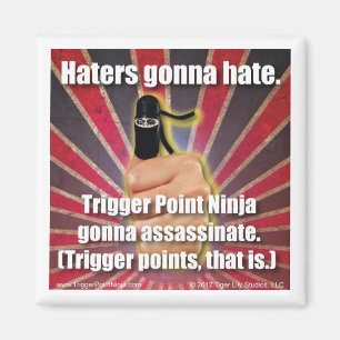 Trigger Point Ninja ® Haters gaan haten magneet
