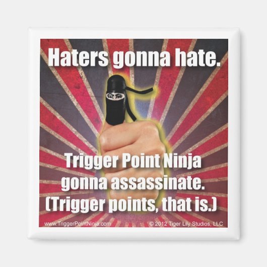Trigger Point Ninja ® Haters gaan haten magneet (Voorkant)