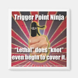 Trigger Point Ninja ® is dodelijk Magneet