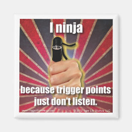 Trigger Point Ninja ® TrPs Luister gewoon niet Magneet