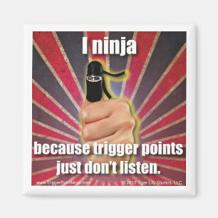 Trigger Point Ninja ® TrPs Luister gewoon niet Magneet