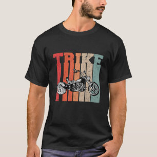 Trike  Trike Rider Tricycle Biker Gift T-shirt