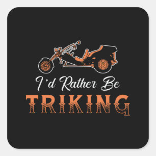 Triker Ik zou liever motor Trike zijn Vierkante Sticker