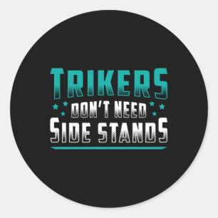 Triker Trikers hebben geen motor Trike nodig Ronde Sticker