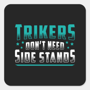 Triker Trikers hebben geen motor Trike nodig Vierkante Sticker