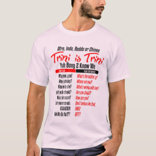 Trini Is Trini Dialect Humor T-shirt