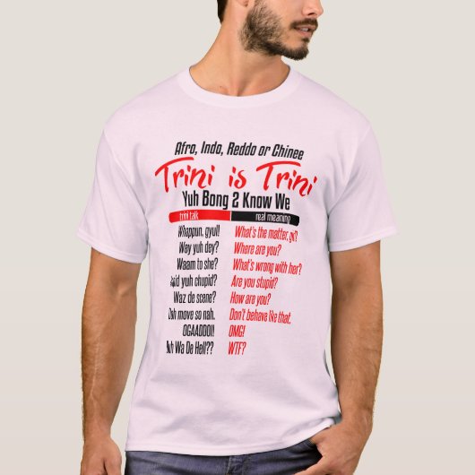 Trini Is Trini Dialect Humor T-shirt (Voorkant)