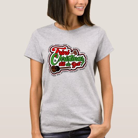 Trini Kerstmis is nog steeds het beste T-shirt (Voorkant)