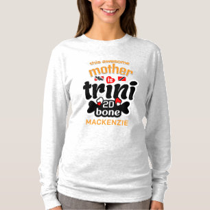 Trini tot op het bot Moeder T-shirt