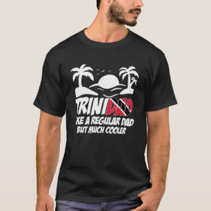 Trinidad Dad Tobago Trinidad Flag Trinidadian Coun T-shirt