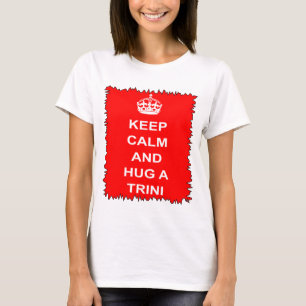 Trinidad en Tobago houden kalm en Hug een Trini T-shirt