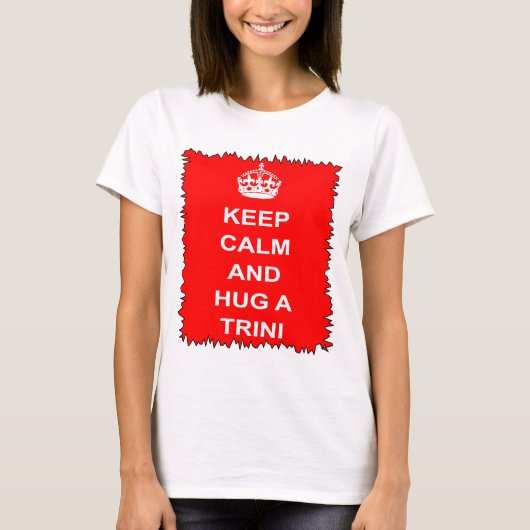 Trinidad en Tobago houden kalm en Hug een Trini T-shirt (Voorkant)