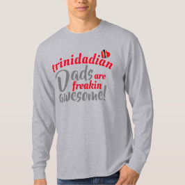 Trinidadiaanse DADS zijn Freakin Geweldige T-shirt