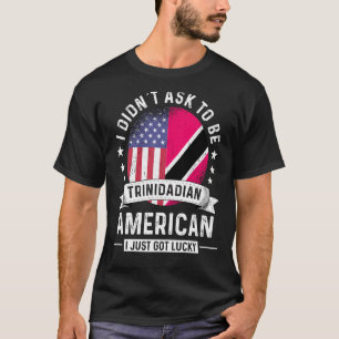 Trinidadian American Patriot Grown Humor Flag T-shirt