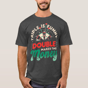 Triple is grappig dubbel maakt het geld - Darts - T-shirt