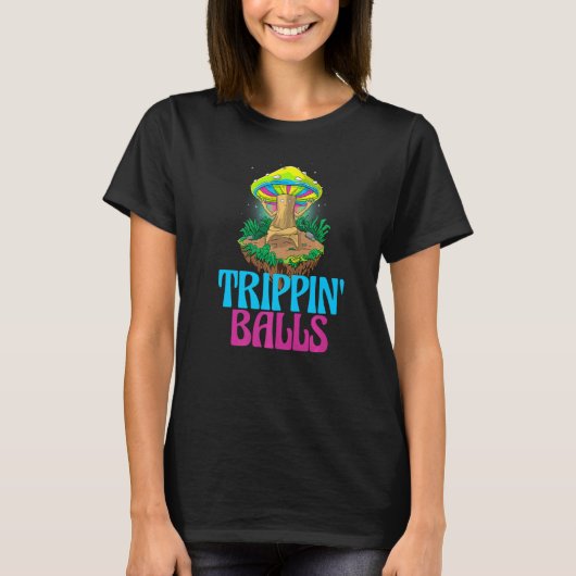 Trippin Balls Mushroom  Women Magic Psilocybin Mus T-shirt (Voorkant)