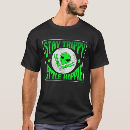 Trippy Alien Saying Stay Trippy Little Hippie Quot T-shirt (Voorkant)