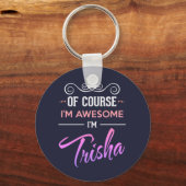 Trisha Natuurlijk ben ik Geweldige naam Sleutelhanger (Voorkant)