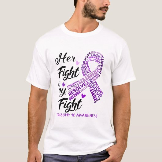 Trisomy 18 Awareness Her Fight is my Fight T-shirt (Voorkant)