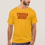 TRIVIA NERD T-SHIRT<br><div class="desc">Zoveel nutteloze informatie.  Zo weinig tijd!    Pas op andere stijlen of kleuren aan als u verkiest.  Klik op 'TheBigTees' om andere grappige t - shirts in onze hoofdgalerij te bekijken.</div>