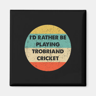 Trobriand Cricket T-shirts Trobriand Cricket Magneet