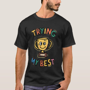 Trofee voor mijn best doen Funny Ironic Sarcasme M T-shirt