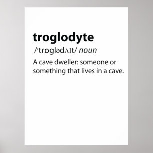 Troglodyte - Funny Cave Dweller Caver Speleology Poster
