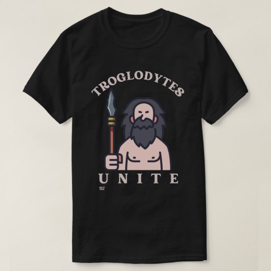"TROGLODYTES UNITE", grappige steenkoompedaal T-shirt (Design voorkant)