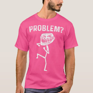 Troll Face Problem Funny T-shirt